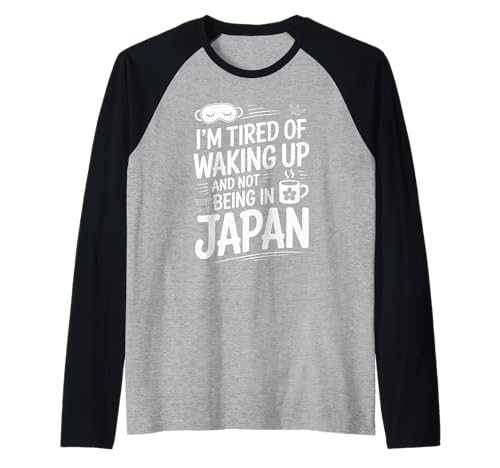 Lustiger Spruch Tired of Waking Up Not Being In Japan Women Men Raglan Lustiger Spruch Tired of Waking Up Not Being In Japan Women Men Raglan von Humorous Travel Joke For Japan Lover Tourist Meme