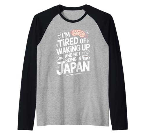 Lustiger Spruch Tired of Waking Up Not Being In Japan Women Men Raglan Lustiger Spruch Tired of Waking Up Not Being In Japan Women Men Raglan von Humorous Travel Joke For Japan Lover Tourist Meme