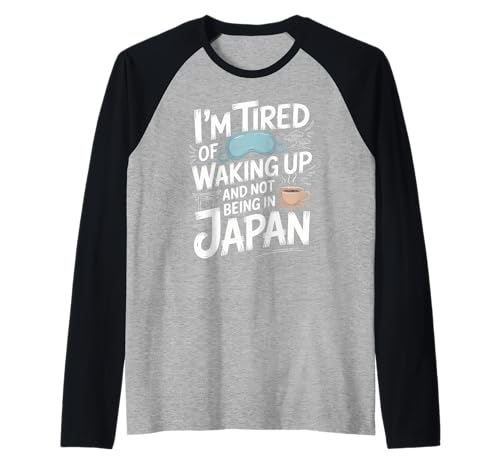 Lustiger Spruch Tired of Waking Up Not Being In Japan Women Men Raglan Lustiger Spruch Tired of Waking Up Not Being In Japan Women Men Raglan von Humorous Travel Joke For Japan Lover Tourist Meme