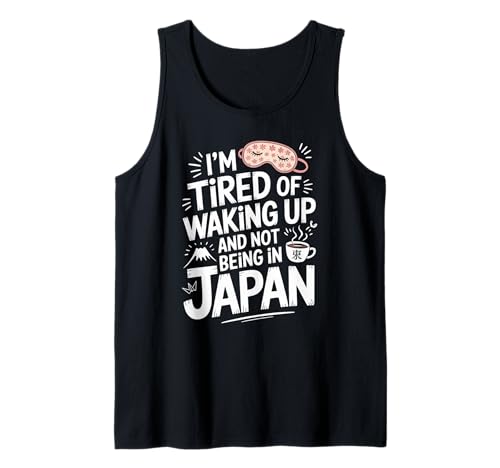 Lustiger Spruch Tired of Waking Up Not Being In Japan Women Men Tank Top von Humorous Travel Joke For Japan Lover Tourist Meme