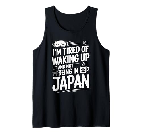 Lustiger Spruch Tired of Waking Up Not Being In Japan Women Men Tank Top von Humorous Travel Joke For Japan Lover Tourist Meme
