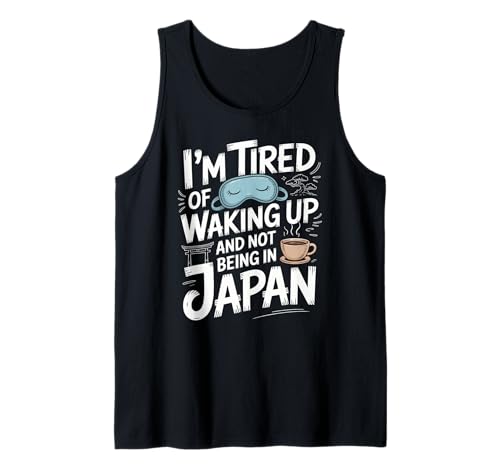 Lustiger Spruch Tired of Waking Up Not Being In Japan Women Men Tank Top Lustiger Spruch Tired of Waking Up Not Being In Japan Women Men Tank Top von Humorous Travel Joke For Japan Lover Tourist Meme