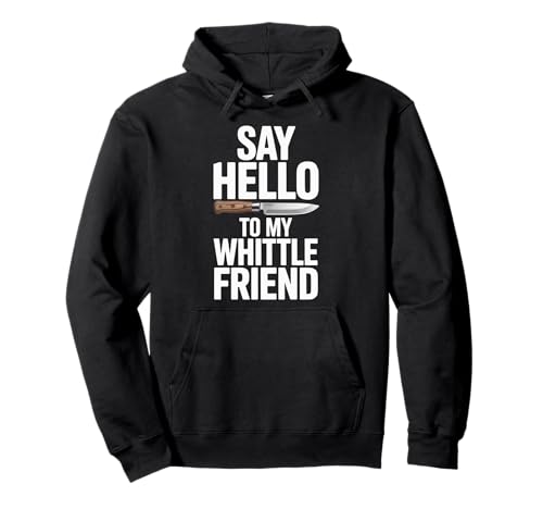 Lustiger Spruch Hello Whittle Friend Messer Wortspiel Witz Damen Herren Pullover Hoodie von Humorous Wood Carving Tool Sarcasm Hobby