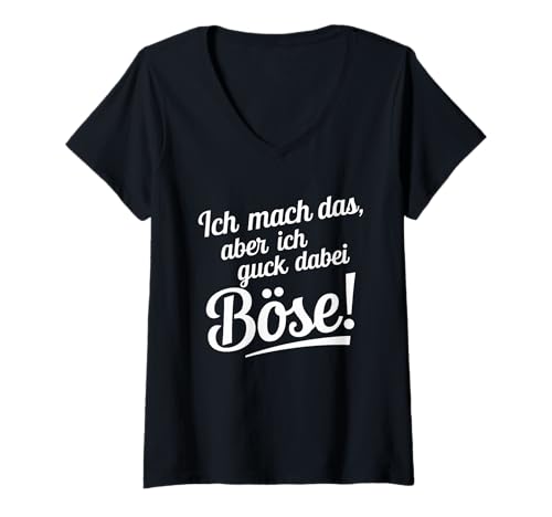 Damen Ich Mach Das Aber Ich Guck Dabei Böse T-Shirt mit V-Ausschnitt Damen Ich Mach Das Aber Ich Guck Dabei Böse T-Shirt mit V-Ausschnitt von Humorsarkasmus witzig sagt Spaß