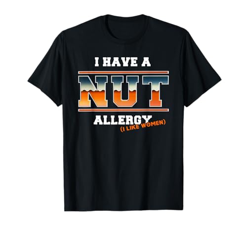 Ich Habe Eine Nussallergie Ich Mag Frauen T-Shirt Ich Habe Eine Nussallergie Ich Mag Frauen T-Shirt von Humorvolle Allergie-erklärung Fetter Text