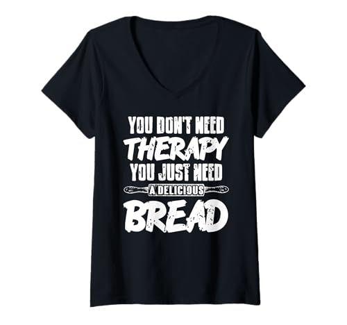 Damen Du brauchst keine Therapie Nur leckeres Brot T-Shirt mit V-Ausschnitt Damen Du brauchst keine Therapie Nur leckeres Brot T-Shirt mit V-Ausschnitt von Humorvolle Bäcker und Stressabbau