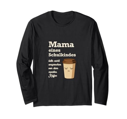 Mama Kaffee Spruch – Lustiges Schulkind Design Langarmshirt Mama Kaffee Spruch – Lustiges Schulkind Design Langarmshirt von Humorvolle Designs für Mütter