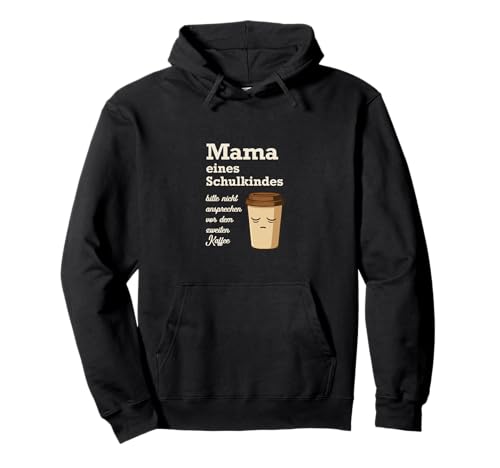 Mama Kaffee Spruch – Lustiges Schulkind Design Pullover Hoodie Mama Kaffee Spruch – Lustiges Schulkind Design Pullover Hoodie von Humorvolle Designs für Mütter