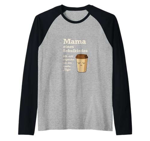 Mama Kaffee Spruch – Lustiges Schulkind Design Raglan Mama Kaffee Spruch – Lustiges Schulkind Design Raglan von Humorvolle Designs für Mütter