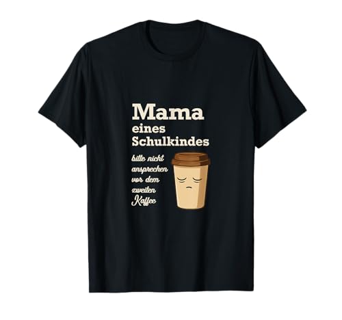 Mama Kaffee Spruch – Lustiges Schulkind Design T-Shirt Mama Kaffee Spruch – Lustiges Schulkind Design T-Shirt von Humorvolle Designs für Mütter