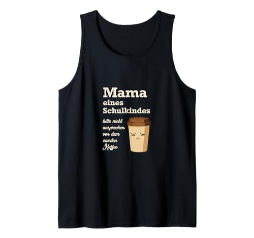 Mama Kaffee Spruch – Lustiges Schulkind Design Tank Top Mama Kaffee Spruch – Lustiges Schulkind Design Tank Top von Humorvolle Designs für Mütter