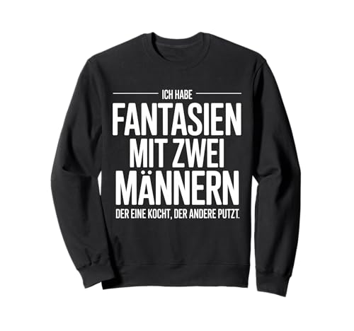 Ich Habe Fantasien mit Zwei Männern Lustiger Spruch Damen Sweatshirt von Humorvolle Geschenkideen & Sprüche für Frauen