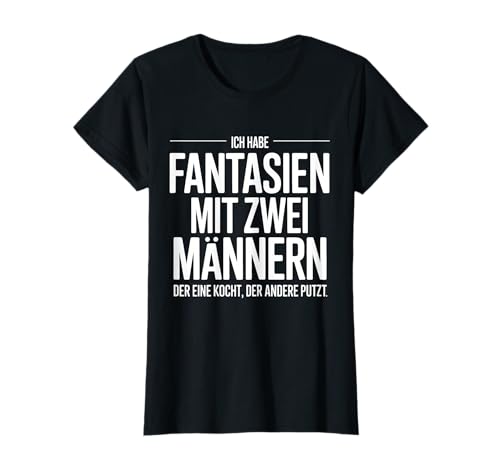 Ich Habe Fantasien mit Zwei Männern Lustiger Spruch Damen T-Shirt von Humorvolle Geschenkideen & Sprüche für Frauen
