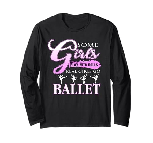 Echte Mädchen wählen Ballett lustiger Spruch Langarmshirt Echte Mädchen wählen Ballett lustiger Spruch Langarmshirt von Humorvolle Inspiration für Tänzerinnen