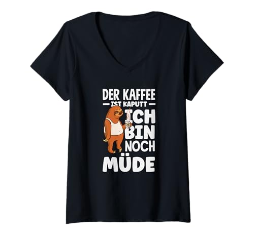 Damen Der Kaffee Ist Kaputt Lustiger Faultier Spruch Müde T-Shirt mit V-Ausschnitt von Humorvolle Kaffee Sprüche Mit Faultier