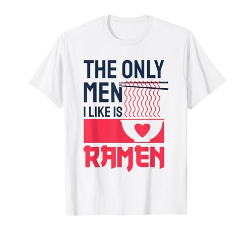 The Only Man I Like Is Ramen - Nudel- und Ramen-Fans T-Shirt The Only Man I Like Is Ramen - Nudel- und Ramen-Fans T-Shirt von Humorvolle Ramen Sprüche - Japan Style