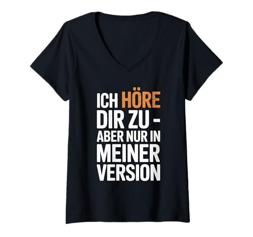 Damen Ich Höre Dir Zu Aber Nur In Meiner Version T-Shirt mit V-Ausschnitt Damen Ich Höre Dir Zu Aber Nur In Meiner Version T-Shirt mit V-Ausschnitt von Humorvolle Sprüche Für Den Alltag Fans