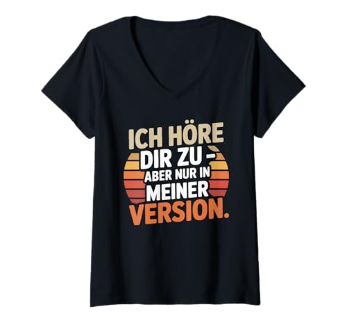 Damen Ich Höre Dir Zu Aber Nur In Meiner Version T-Shirt mit V-Ausschnitt Damen Ich Höre Dir Zu Aber Nur In Meiner Version T-Shirt mit V-Ausschnitt von Humorvolle Sprüche Für Den Alltag Fans