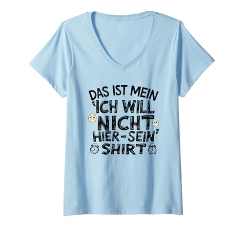 Damen Ich Will Nicht Hier Sein Lustig Sarkastisch Spruch T-Shirt mit V-Ausschnitt Damen Ich Will Nicht Hier Sein Lustig Sarkastisch Spruch T-Shirt mit V-Ausschnitt von Humorvolle Sprüche Sarkasmus und Alltag