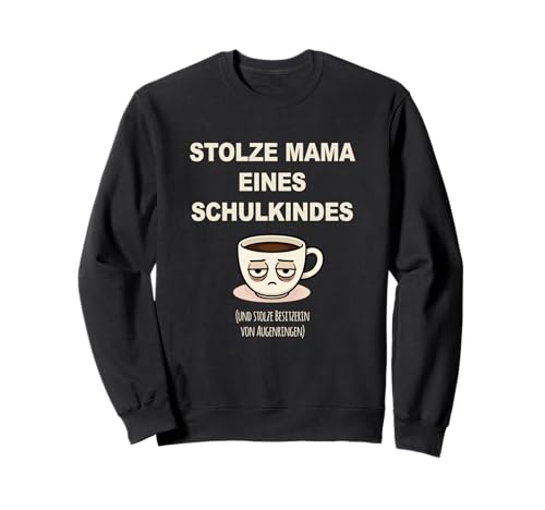 Stolze Mama eines Schulkindes Lustiges Kaffeetassen Motiv Sweatshirt von Humorvolle Sprüche für Schulstart & Alltag