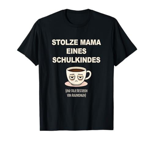 Stolze Mama eines Schulkindes Lustiges Kaffeetassen Motiv T-Shirt von Humorvolle Sprüche für Schulstart & Alltag