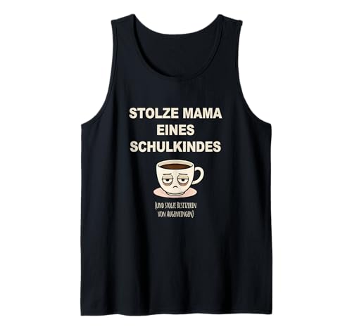 Stolze Mama eines Schulkindes Lustiges Kaffeetassen Motiv Tank Top Stolze Mama eines Schulkindes Lustiges Kaffeetassen Motiv Tank Top von Humorvolle Sprüche für Schulstart & Alltag