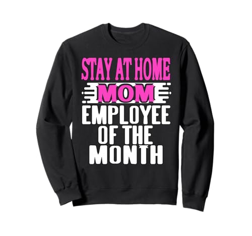 Lustige Zuhause Mama Mitarbeiterin des Monats Humor Sweatshirt Lustige Zuhause Mama Mitarbeiterin des Monats Humor Sweatshirt von Humorvolle Sprüche für Stolze und Lustige Mütter