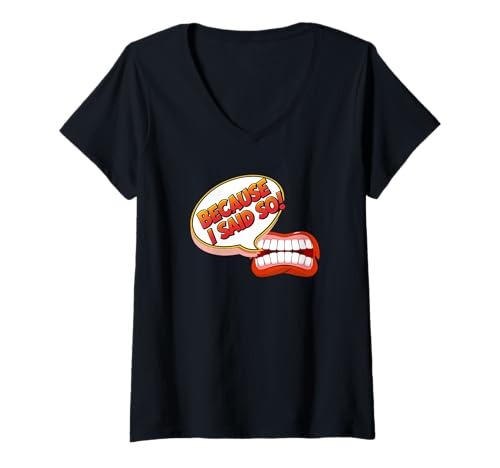 Damen Because I Said so. Lustiges Zitat, Sarkasmus T-Shirt mit V-Ausschnitt Damen Because I Said so. Lustiges Zitat, Sarkasmus T-Shirt mit V-Ausschnitt von Humour, Opinion quote,