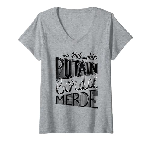 Damen Meine Philosophie Verdammte Scheiße, Humor Mantra Mann T-Shirt mit V-Ausschnitt von Humour Phrase de Merde vulgaire Philosophie Femme