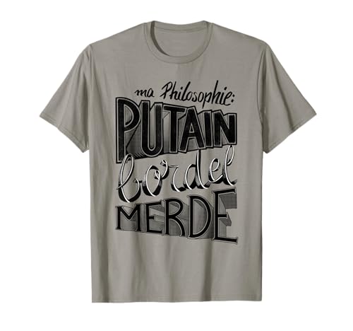 Ma Philosophie Heute Bordel de Merde, Humor Mantra Herren T-Shirt von Humour Phrase de Merde vulgaire Philosophie Femme