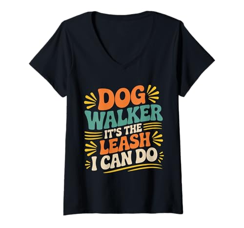 Damen Dog Walker It's The Leash I Can Do Haustiertier ||- T-Shirt mit V-Ausschnitt von Hund Hundeliebhaber Walk -Routine