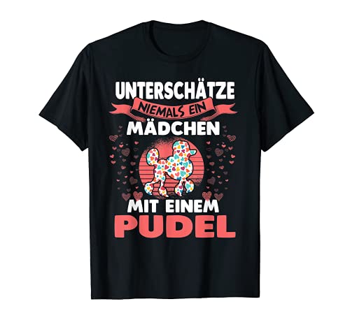 Unterschätze niemals eine Mädchen mit T-Shirt Unterschätze niemals eine Mädchen mit T-Shirt von Hund Pudel Geschenk