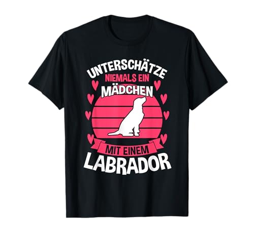 Unterschätze niemals eine Mädchen mit Labrador T-Shirt Unterschätze niemals eine Mädchen mit Labrador T-Shirt von Hund Retriever Labrador Labbi Geschenk