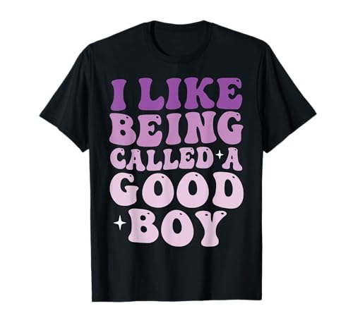 I Like Being Called A Good Boy T-Shirt I Like Being Called A Good Boy T-Shirt von Hund Welpenelternteil Leckereien