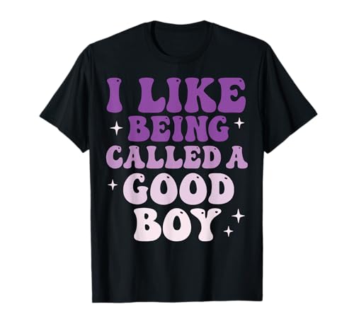 I Like Being Called A Good Boy T-Shirt I Like Being Called A Good Boy T-Shirt von Hund Welpenelternteil Leckereien