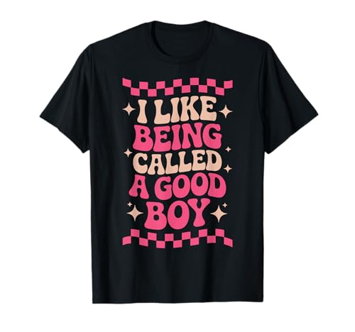 I Like Being Called A Good Boy T-Shirt I Like Being Called A Good Boy T-Shirt von Hund Welpenelternteil Leckereien