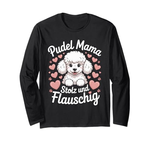 Pudel Mama Stolz Und Flauschig Hundeliebhaber Langarmshirt Pudel Mama Stolz Und Flauschig Hundeliebhaber Langarmshirt von Hunde Fan Liebe Pudel Hunde Muttertreu