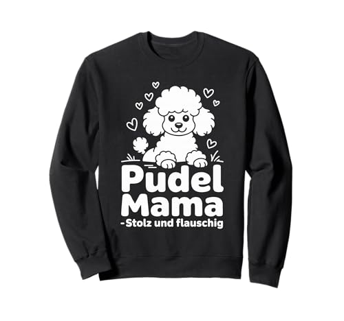 Pudel Mama Stolz Und Flauschig Hundeliebhaber Sweatshirt Pudel Mama Stolz Und Flauschig Hundeliebhaber Sweatshirt von Hunde Fan Liebe Pudel Hunde Muttertreu