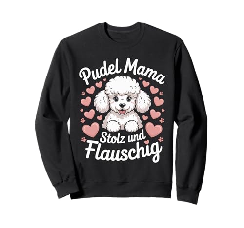 Pudel Mama Stolz Und Flauschig Hundeliebhaber Sweatshirt Pudel Mama Stolz Und Flauschig Hundeliebhaber Sweatshirt von Hunde Fan Liebe Pudel Hunde Muttertreu