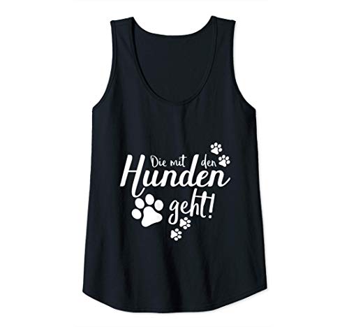 Damen Die mit den Hunden geht Spruch Hund Gassi Pfote - Geschenk Tank Top von Hunde Fun Shirts