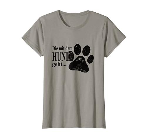 Die mit dem Hund geht Damen Frauen Hunde Spruch T-Shirt T-Shirt Die mit dem Hund geht Damen Frauen Hunde Spruch T-Shirt T-Shirt von Hunde Geschenk für Frauen, Freundin zum Geburtstag