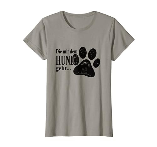 Die mit dem Hund geht Damen Frauen Hunde Spruch T-Shirt T-Shirt von Hunde Geschenk für Frauen, Freundin zum Geburtstag