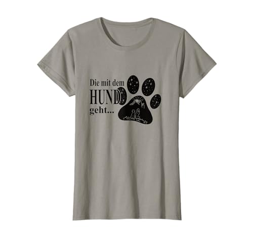 Die mit dem Hund geht Damen Frauen Hunde Spruch T-Shirt T-Shirt Die mit dem Hund geht Damen Frauen Hunde Spruch T-Shirt T-Shirt von Hunde Geschenk für Frauen, Freundin zum Geburtstag