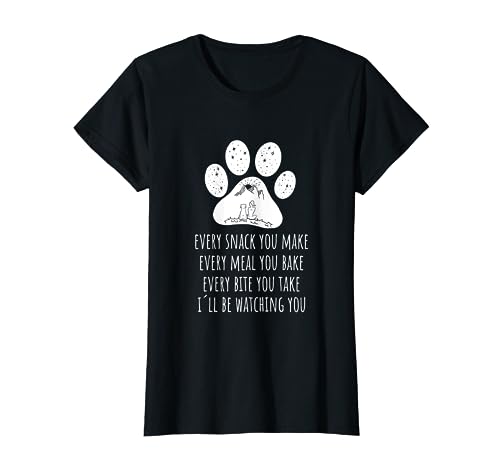 Every Snack you make.. Hund und Damen Hunde Spruch T-Shirt T-Shirt von Hunde Geschenk für Frauen, Freundin zum Geburtstag