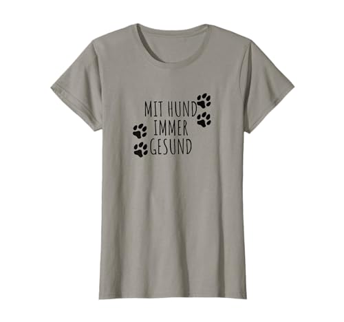 Mit Hund immer Gesund Spruch Frauen Hunde Spruch T-Shirt T-Shirt Mit Hund immer Gesund Spruch Frauen Hunde Spruch T-Shirt T-Shirt von Hunde Geschenk für Frauen, Freundin zum Geburtstag
