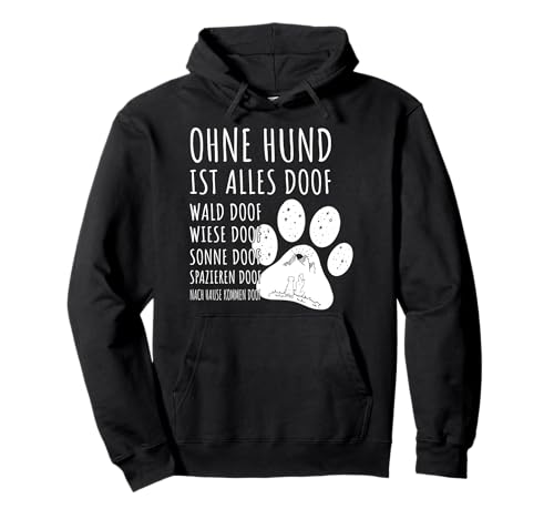 Ohne Hund ist alles Doof Frauen Hunde Spruch Pullover Hoodie Ohne Hund ist alles Doof Frauen Hunde Spruch Pullover Hoodie von Hunde Geschenk für Frauen, Freundin zum Geburtstag