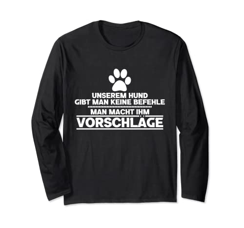 Unserem Hund gibt man keine Befehle nur Vorschläge - Hund Langarmshirt Unserem Hund gibt man keine Befehle nur Vorschläge - Hund Langarmshirt von Hunde Sprüche Dog Mom Frauchen Hundebesitzer