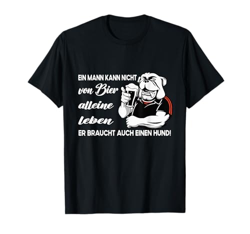 Ein Mann kann nicht von Bier alleine leben Hund Herren T-Shirt Ein Mann kann nicht von Bier alleine leben Hund Herren T-Shirt von Hunde & Hundeliebhaber Geschenk Outfit