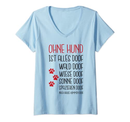Damen Ohne Hund ist alles Doof Hundeliebhaber Hunde Gassi Geschenk T-Shirt mit V-Ausschnitt Damen Ohne Hund ist alles Doof Hundeliebhaber Hunde Gassi Geschenk T-Shirt mit V-Ausschnitt von Hundehalter Hunde Geschenkideen & Mehr