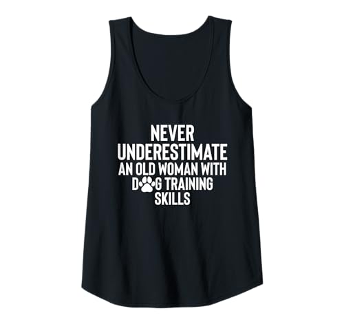 Damen Never Underestimate An Old Woman With Dog Training Skills Tank Top von Hundetrainer Hundeschule Design Idee